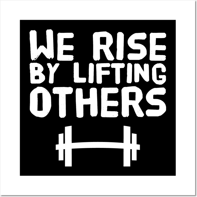 We rise by lifting others Wall Art by captainmood